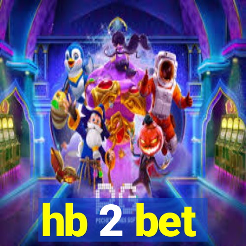 hb 2 bet